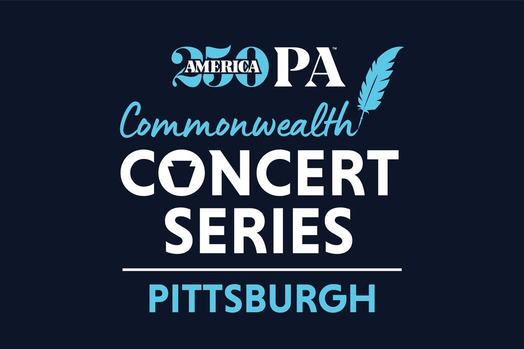 America250PA Commonwealth Concert Series - Pittsburgh