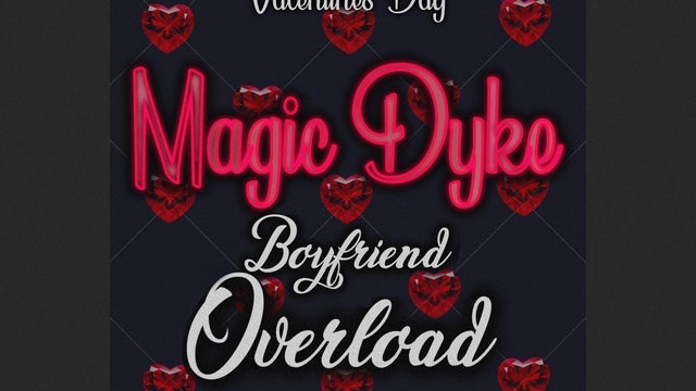 MAGIC DYKE: BOYFRIEND OVERLOAD