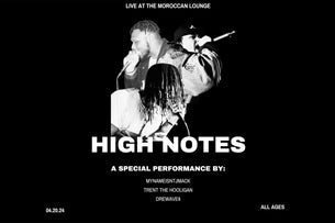 High Notes w/Mynameisntjmack, TRENT THE HOOLiGAN, LIFEOFTHOM,Dre Wave$