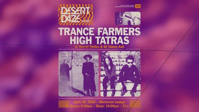Desert Daze Presents: Trance Farmers & High Tatras w/ Secret Smiles