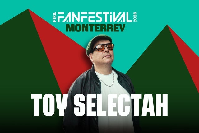 FIFA Fan Festival Monterrey - Toy Selectah (Preferente)