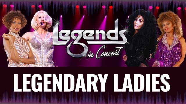 Legendary Ladies presented by Legends in Concert®