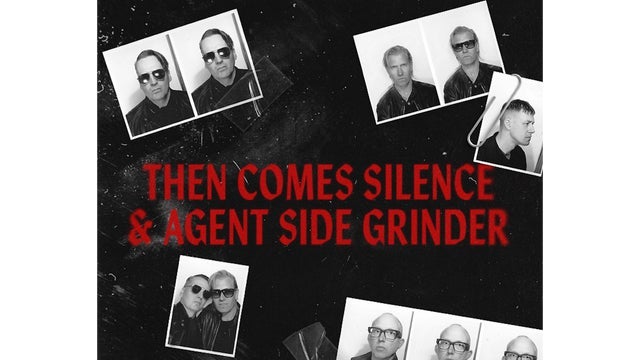 Then Comes Silence & Agent Side Grinder
