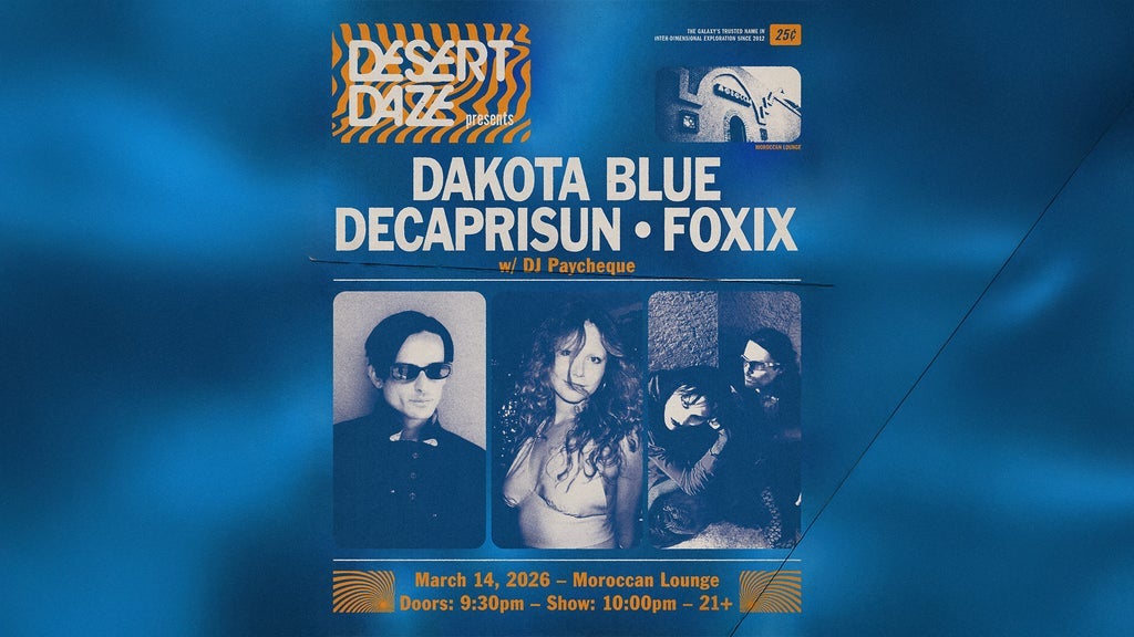Desert Daze Presents: Dakota Blue, Decaprisun & Foxix w/ DJ Paycheque
