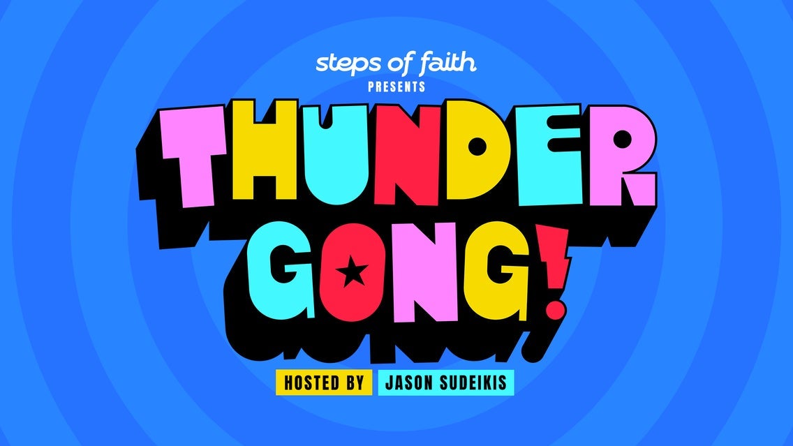 Steps of Faith presents Thundergong! Hosted by Jason Sudeikis