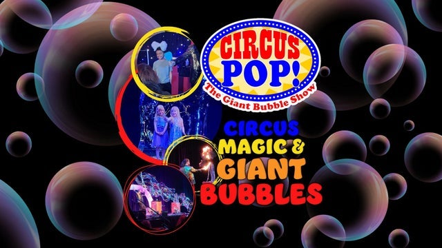 Circus Pop! The Giant Bubble Show