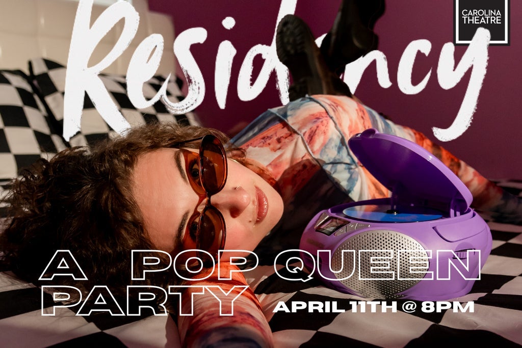 Residency X the Carolina Theatre: A Pop Queen Party