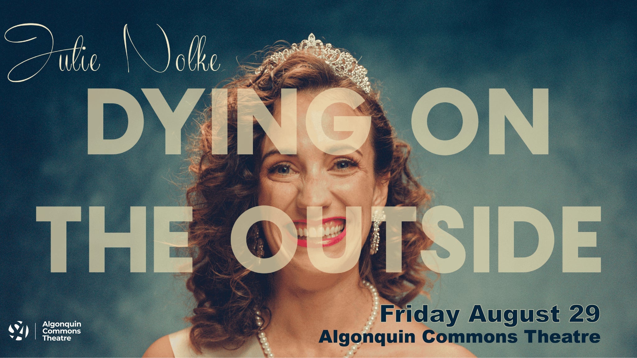 Julie Nolke’s Dying on the Outside at Algonquin Commons Theatre – Nepean, Canada