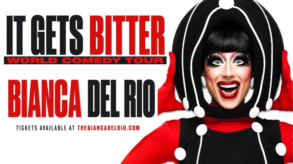 Bianca Del Rio: It Gets Bitter - World Comedy Tour