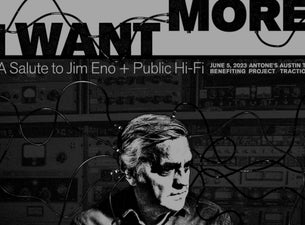 I WANT MORE: A Salute to Jim Eno + Public Hi-Fi