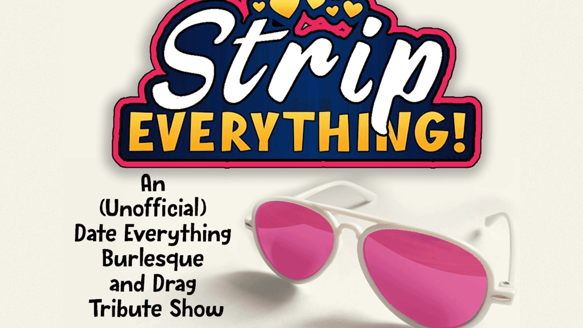Strip Everything: A Burlesque and Drag Tribute to Date Everything