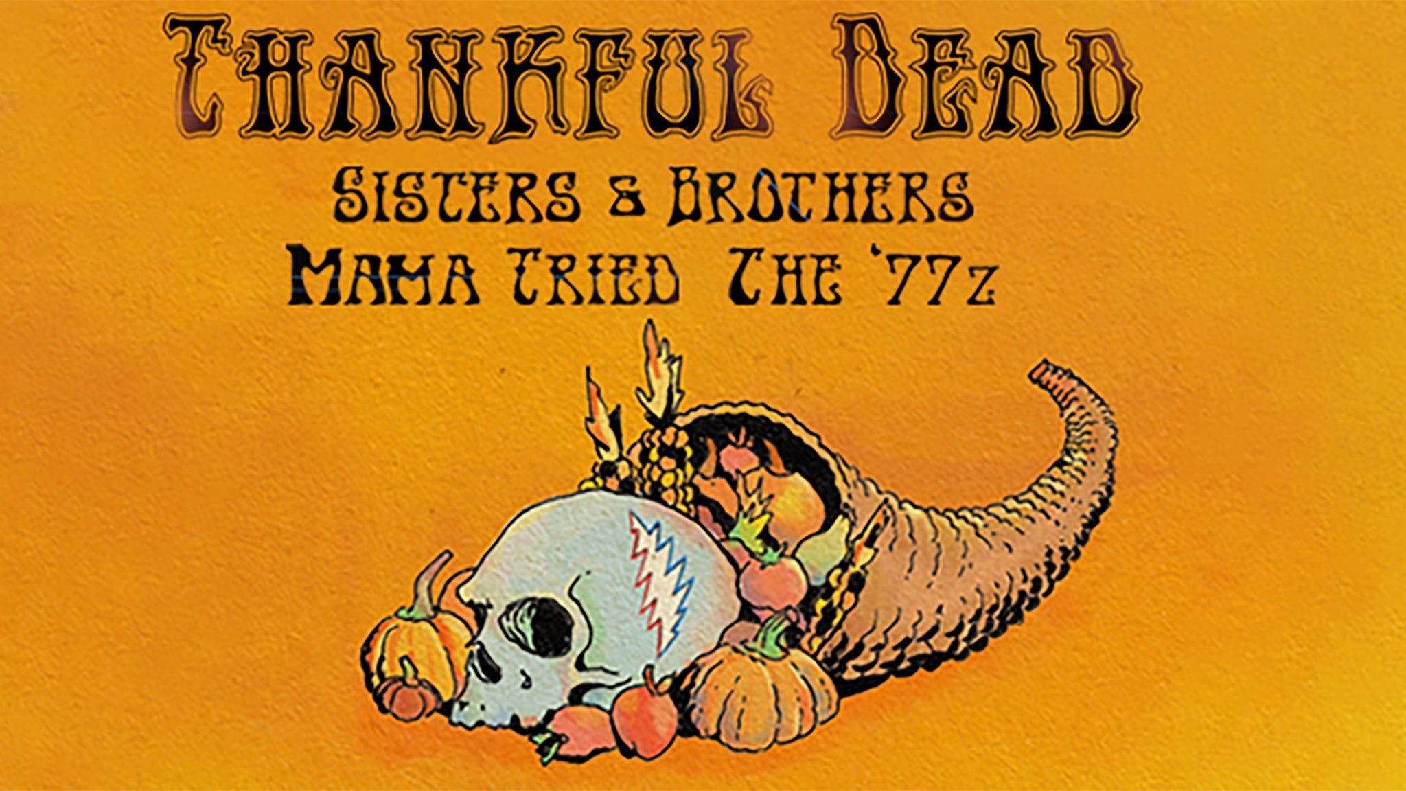 Thankful Dead with Sisters & Brothers, The 77z & Mama Tried