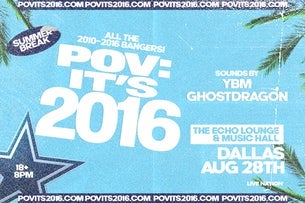 POV: Its 2016 - 18+ Event — The Echo Lounge & Music Hall