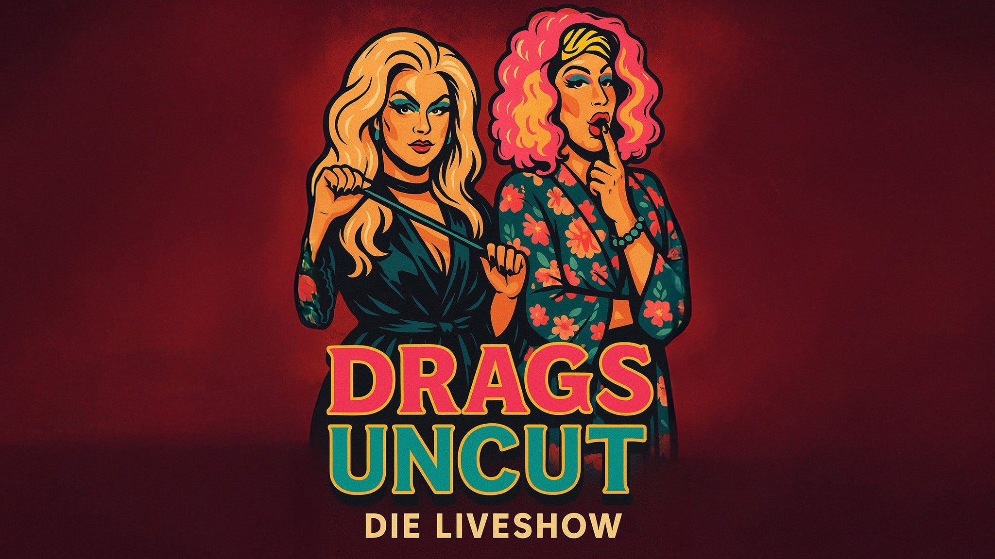 Drags Uncut – Die Liveshow