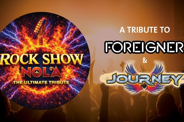 Rock Show NOLA - A Tribute to Journey and Foreigner presale information on freepresalepasswords.com