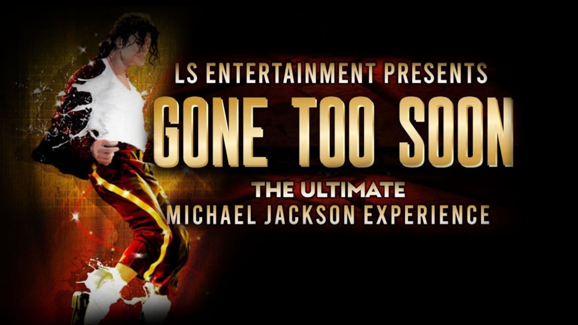 Gone Too Soon - The Ultimate Michael Jackson Experience