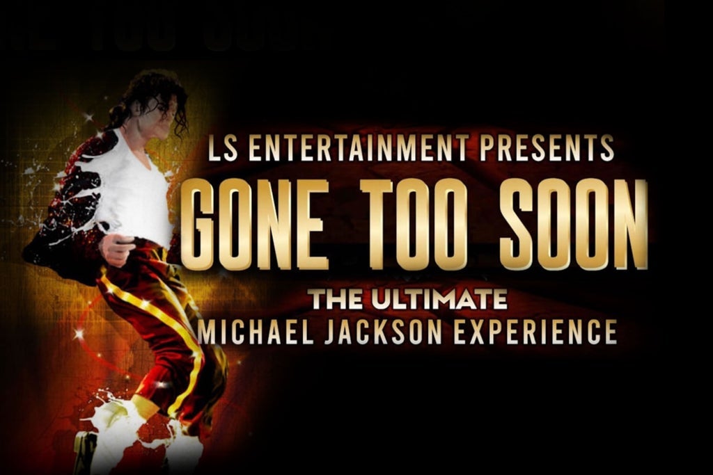 Gone Too Soon - The Ultimate Michael Jackson Experience