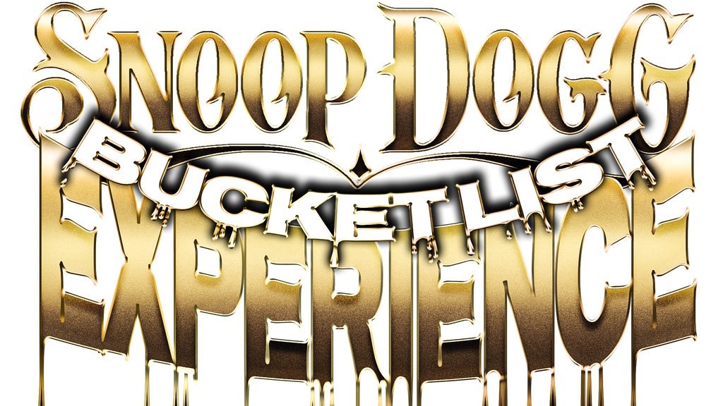 SNOOP DOGG'S BUCKETLIST EXPERIENCE