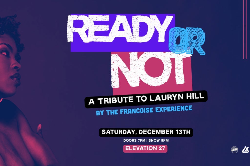 READY OR NOT: A Tribute to Lauryn Hill by The Francoise Experience
