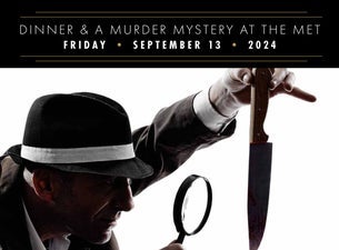 Dinner & A Murder Mystery at The MET