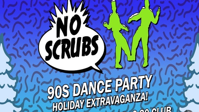 No Scrubs 90s Dance Party Holiday Extravaganza