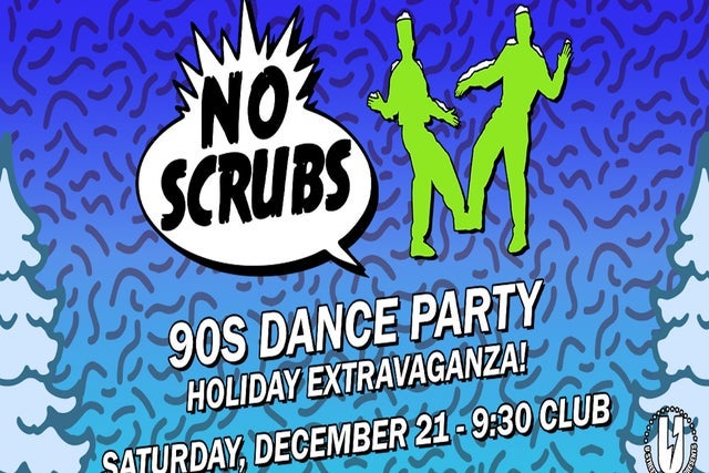 No Scrubs 90s Dance Party Holiday Extravaganza