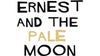 Ernest and the Pale Moon