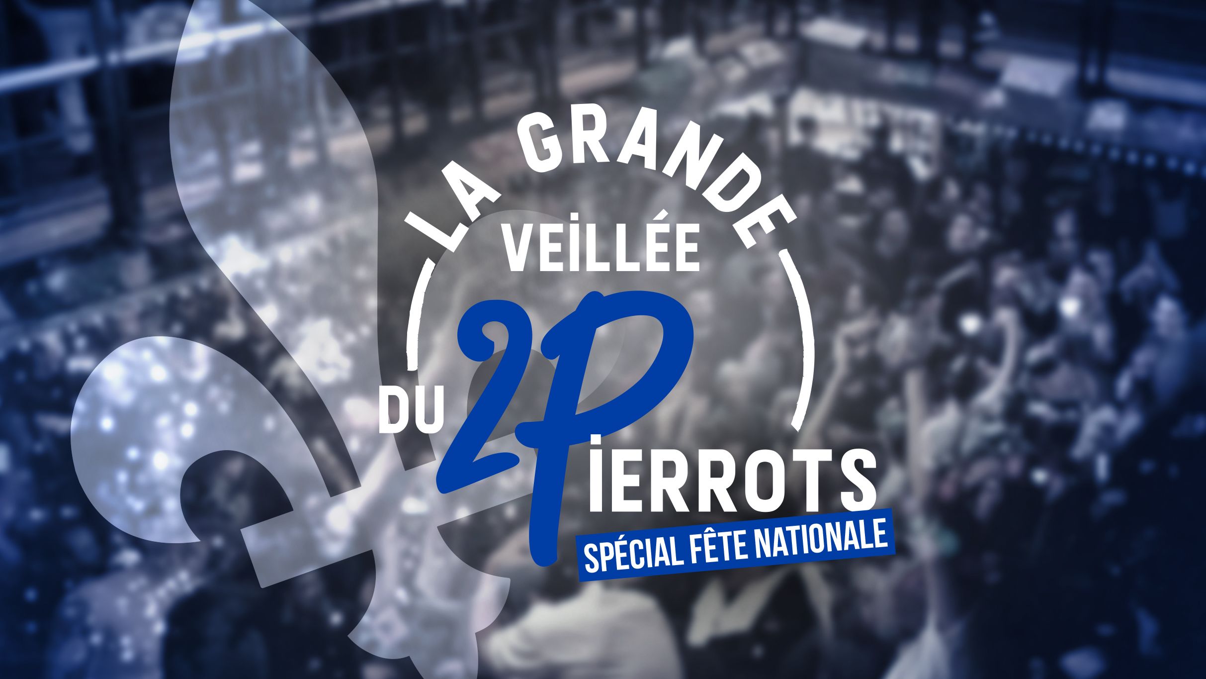 La Grande Veillée du 2 Pierrots - Spécial fête nationale