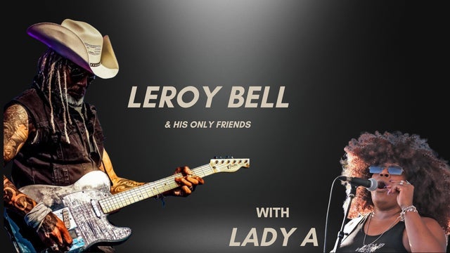 Leroy Bell & His Only Friends w/Lady A
