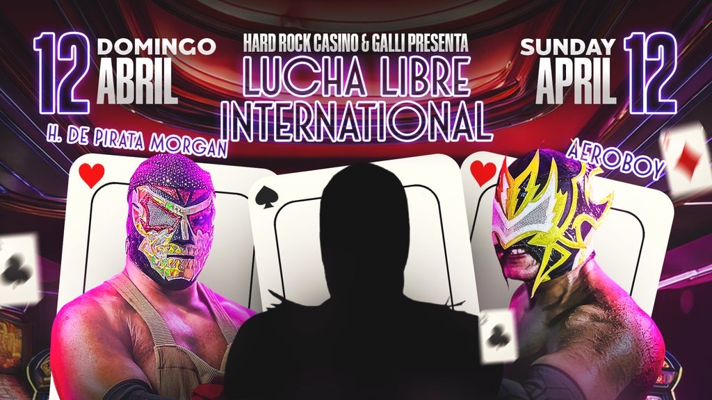Hard Rock & GALLI Presents: Lucha Libre International