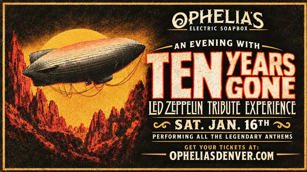 Ten Years Gone: A Led Zeppelin Tribute at Ophelia's Electric Soapbox in Denver on Saturday, January 16, 2027