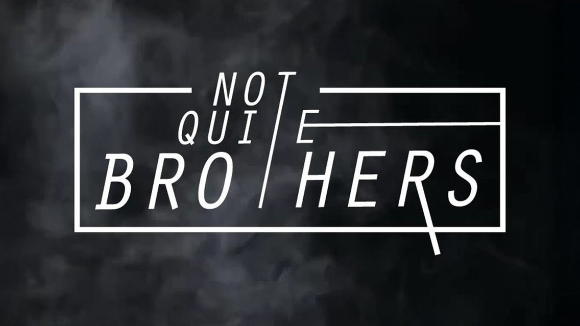 Not Quite Brothers