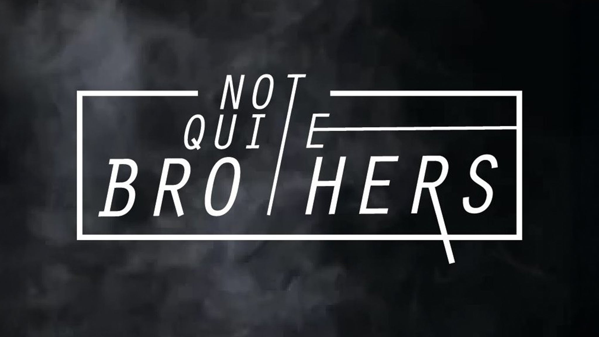 Not Quite Brothers