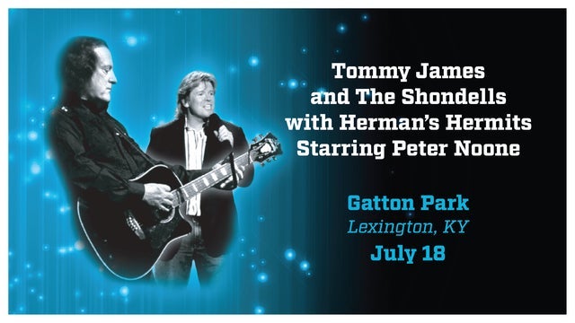 Tommy James & The Shondells; Herman's Hermits starring Peter Noone
