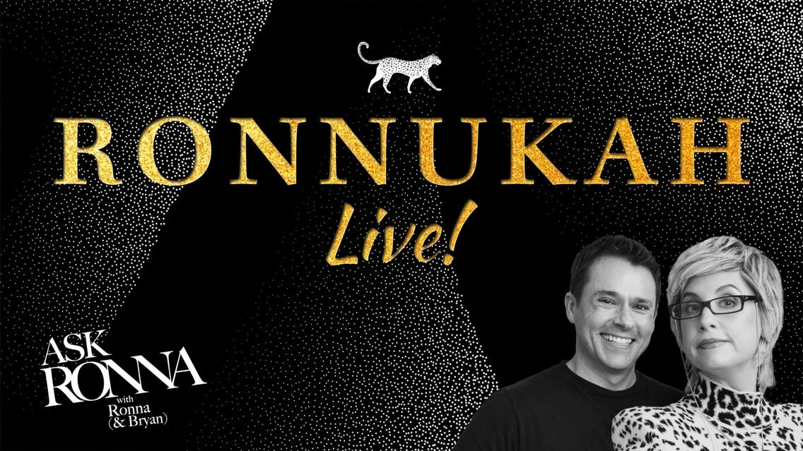 ASK RONNA: RONNUKAH LIVE! with Ronna Glickman and Bryan Safi
