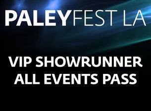 PaleyFest LA: VIP Showrunner All Events Pass