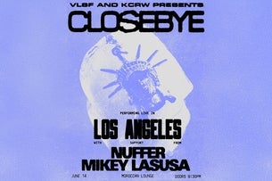 VLSF + KCRW Presents: Closebye w/ NUFFER & Mikey LaSusa