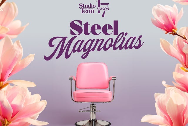 Presales to studio tenn presents: steel magnolias: members use these when buying pre-sale tickets