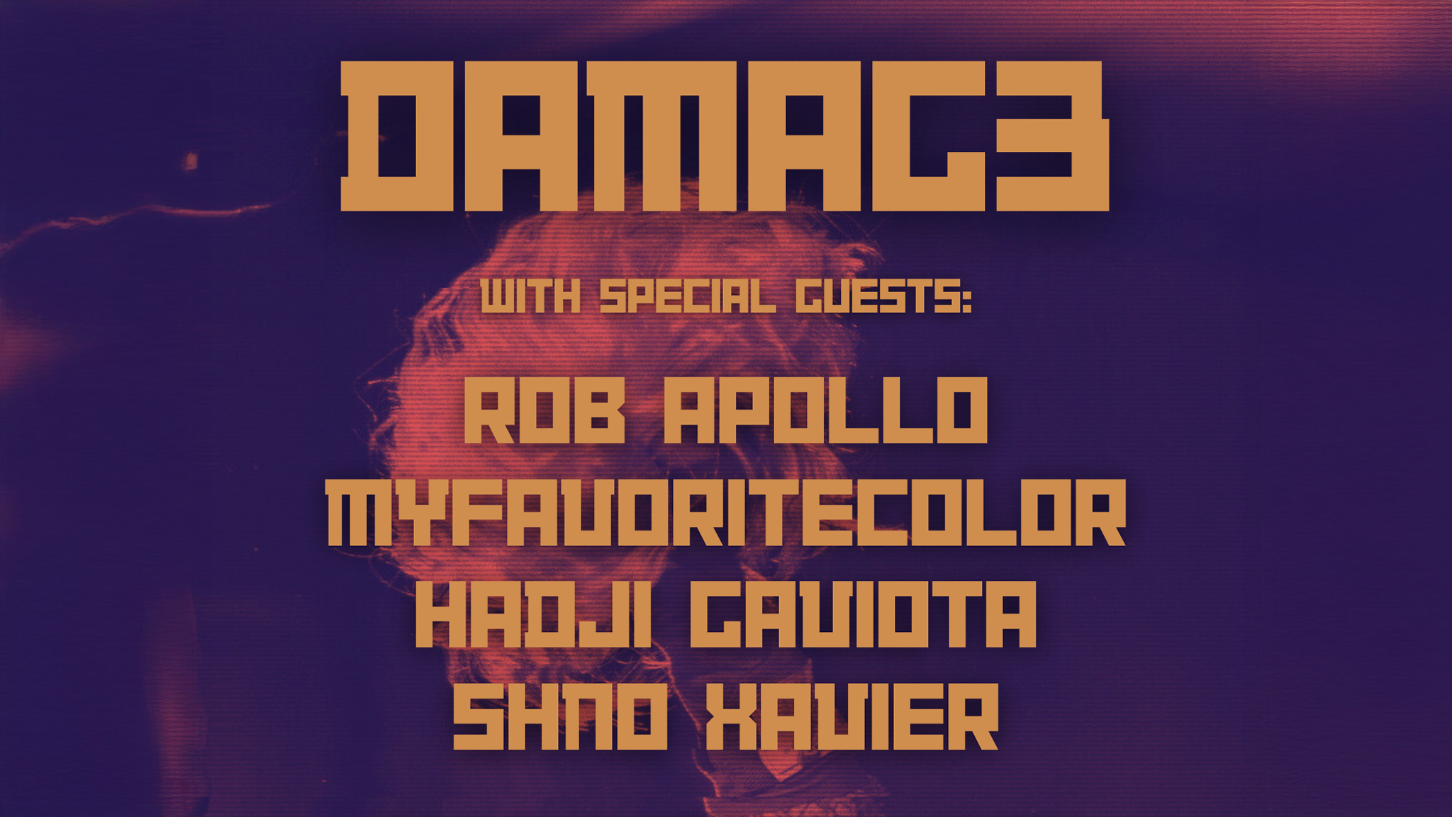DAMAG3 w/ Rob Apollo, myfavoritecolor, Hadji Gaviota & Shno Xavier 