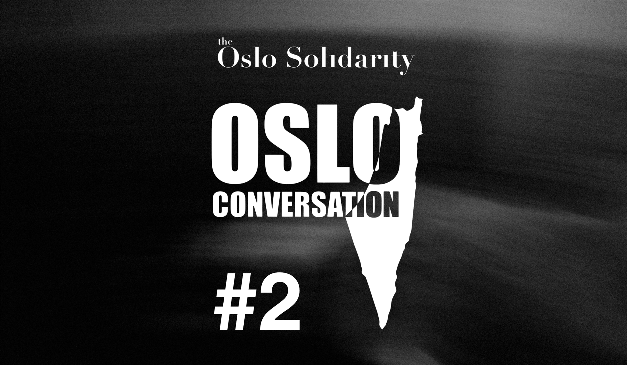 Oslo Conversations #2 / The Oslo Solidarity