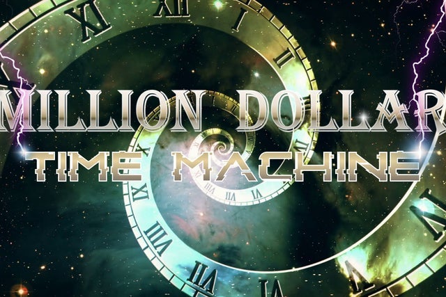 Million Dollar Time Machine