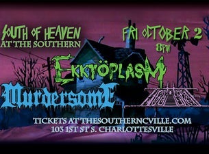 South of Heaven with Ekktoplasm, Murdersome, and The Ziggurat