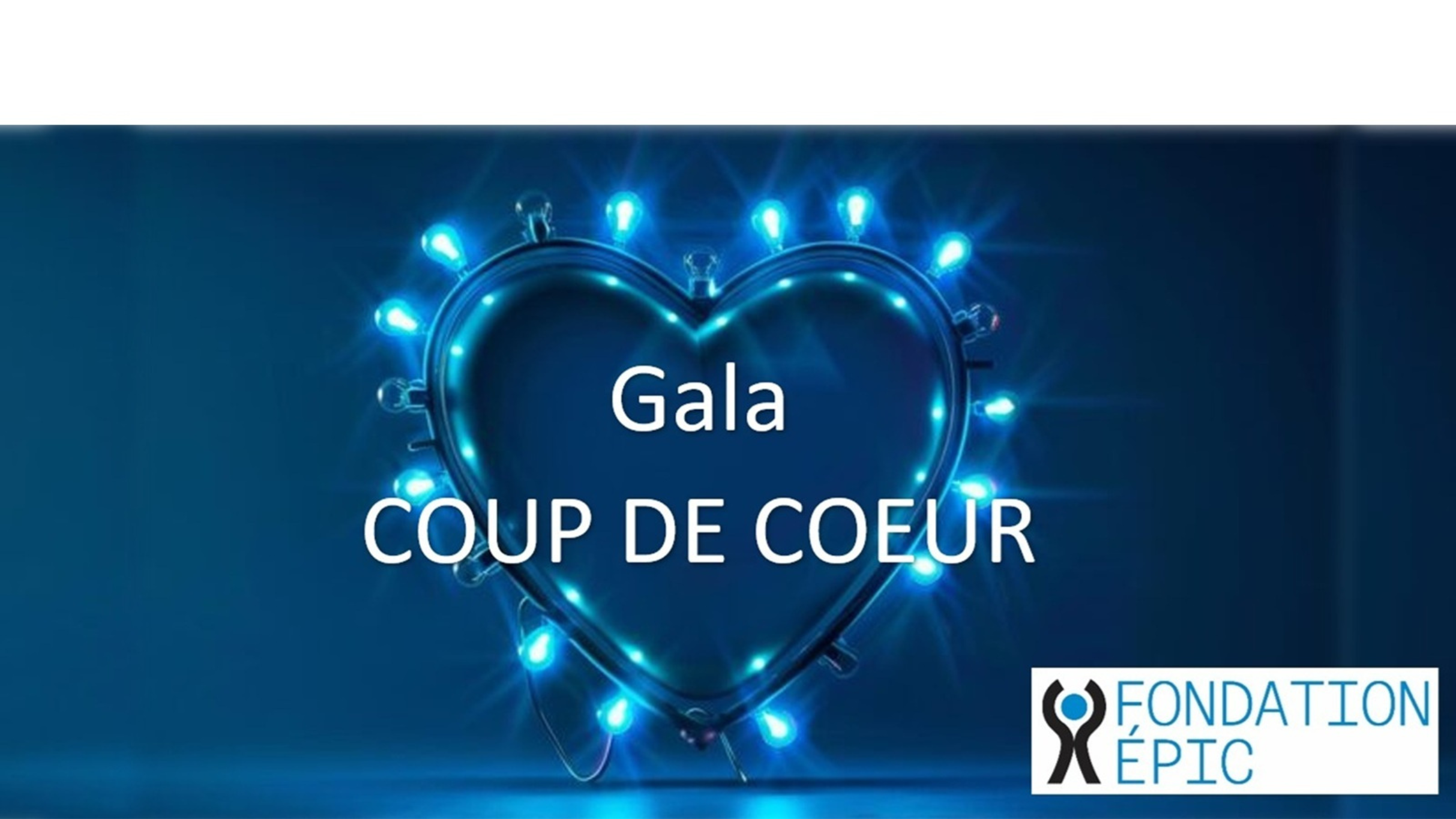 Fondation ÉPIC - Gala ''Coup De Coeur''