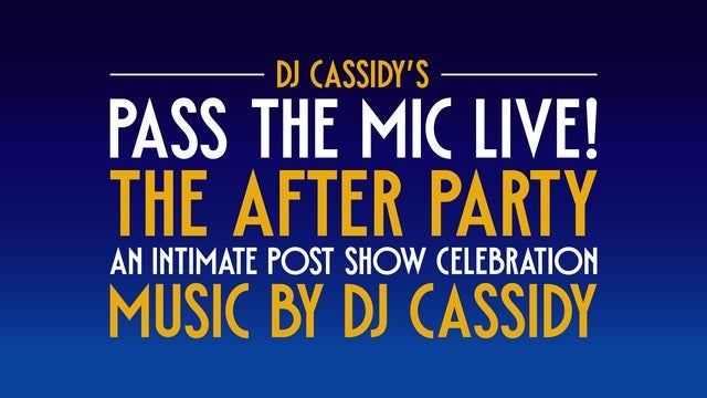 DJ Cassidy's Pass The Mic Live! The After Party