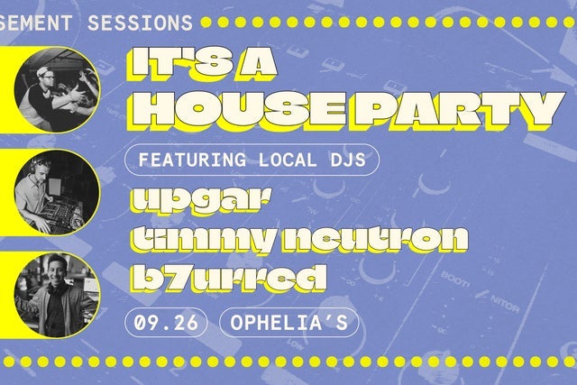 Basement Sessions Presents: House Party (DJ UpGar/Timmy Neutron) presales in Denver