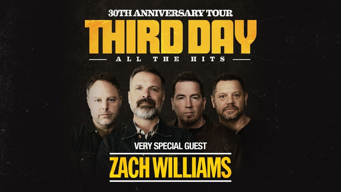 THIRD DAY 30th Anniversary Tour with very special guest Zach Willi...