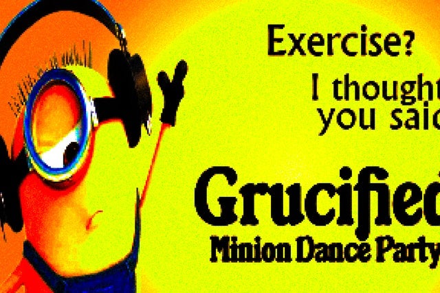 Grucified: Minion Dance Party | 18+