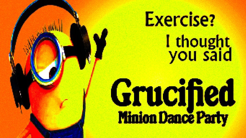 Grucified: Minion Dance Party | 18+ at The Masquerade