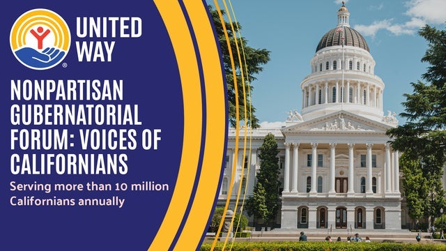 UNITED WAY Nonpartison Gubernatorial Forum:  Voices of Californians