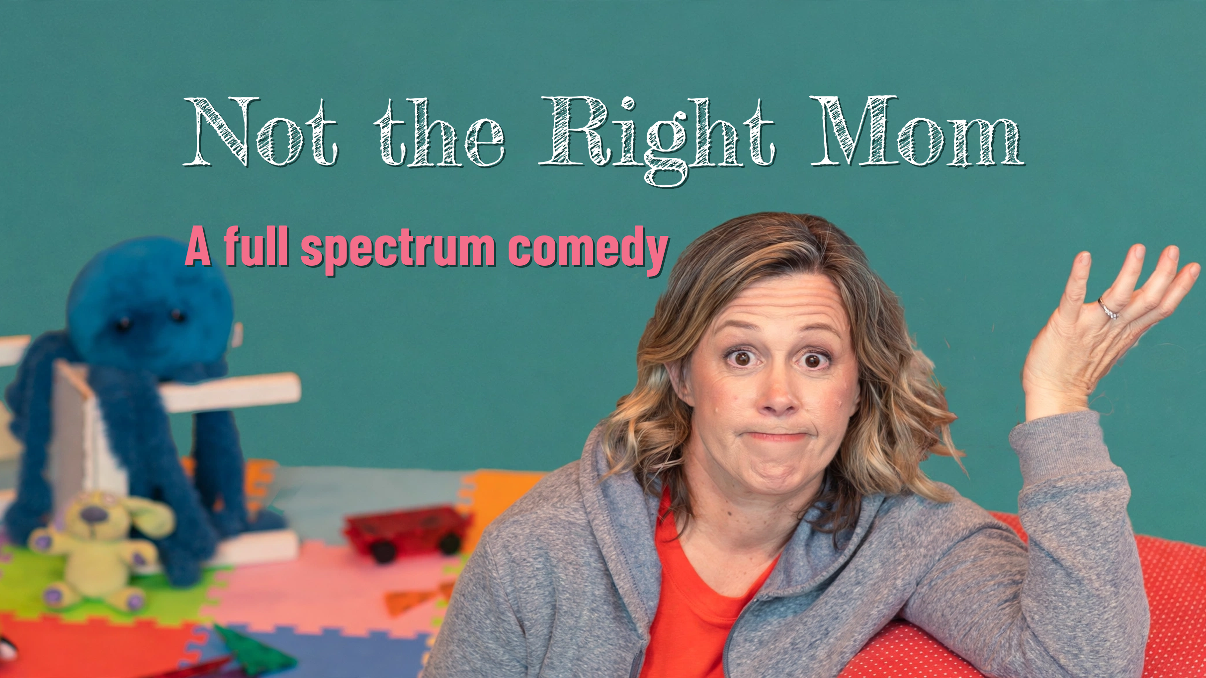 NOT THE RIGHT MOM - a full spectrum comedy